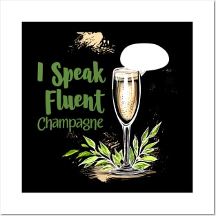 I Speak Fluent Champagne for Champagne Connoisseurs Posters and Art